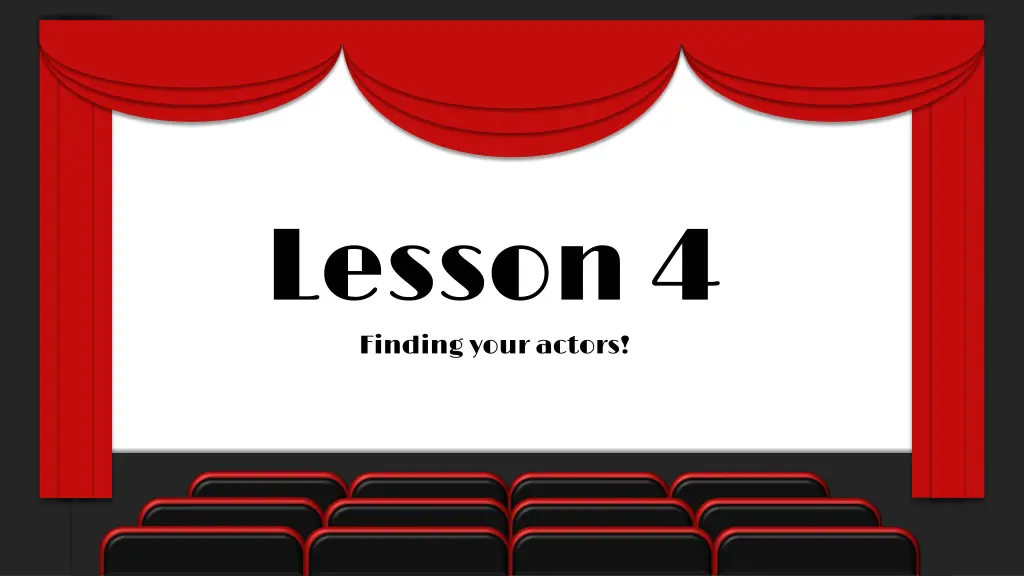 lesson 4 finding your actors