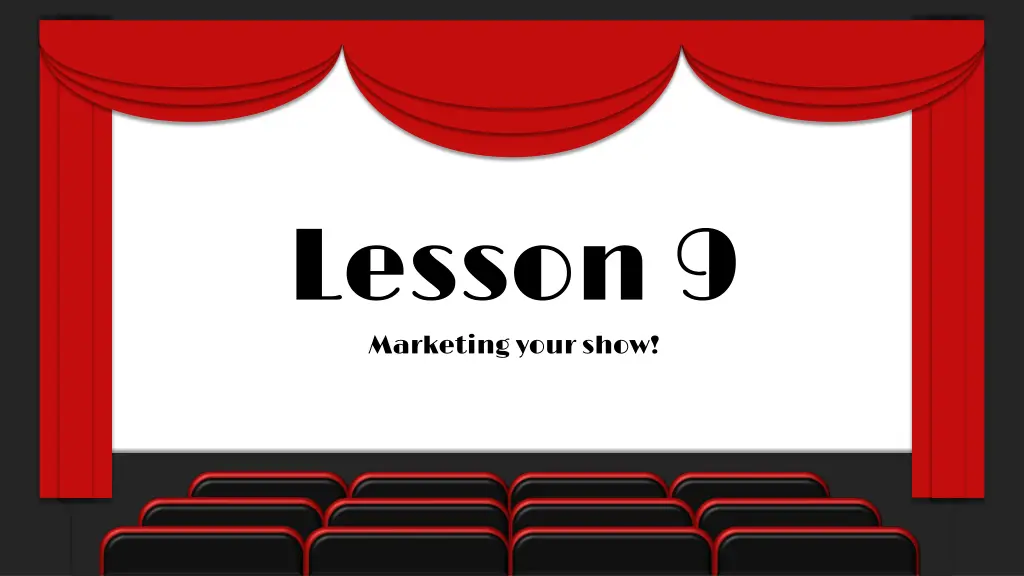 lesson 9 marketing your show