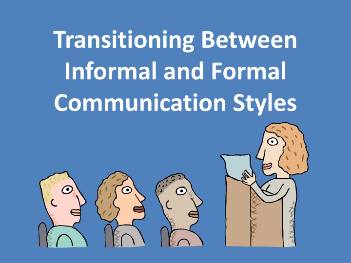 transitioning between informal and formal