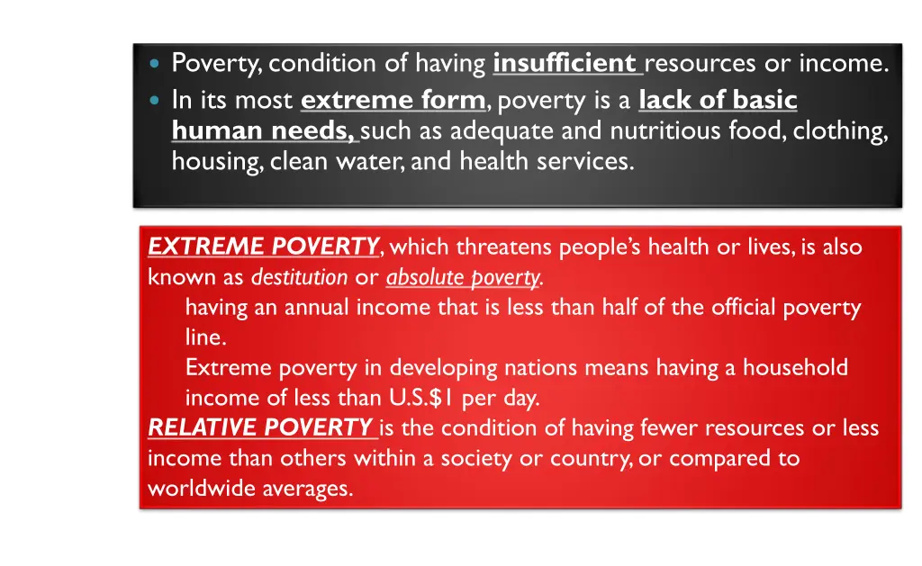 poverty condition of having insufficient