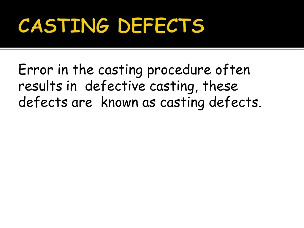 error in the casting procedure often results