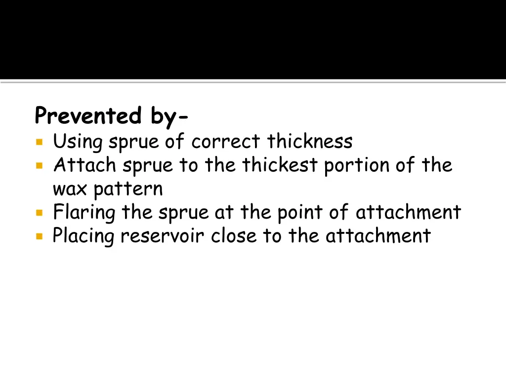 prevented by using sprue of correct thickness