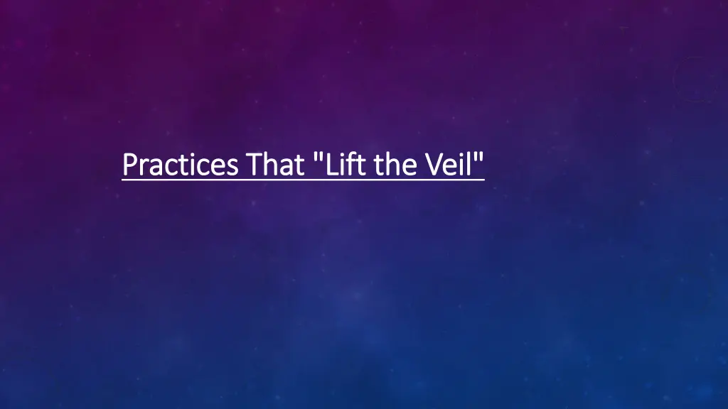 practices that lift the veil practices that lift