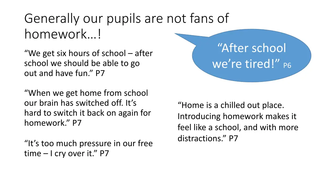 generally our pupils are not fans of homework