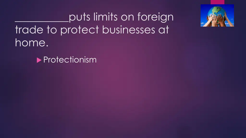 puts limits on foreign trade to protect