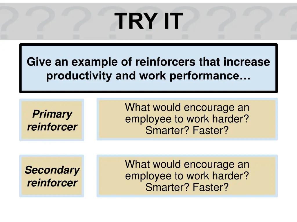 give an example of reinforcers that increase