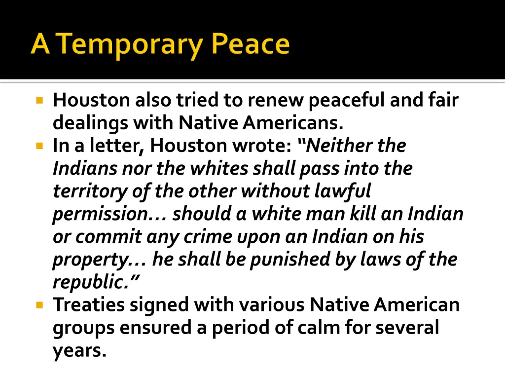 houston also tried to renew peaceful and fair