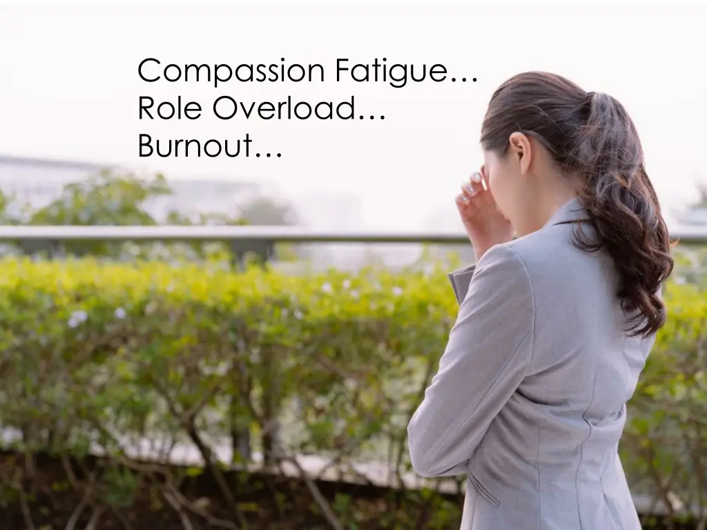 compassion fatigue role overload burnout