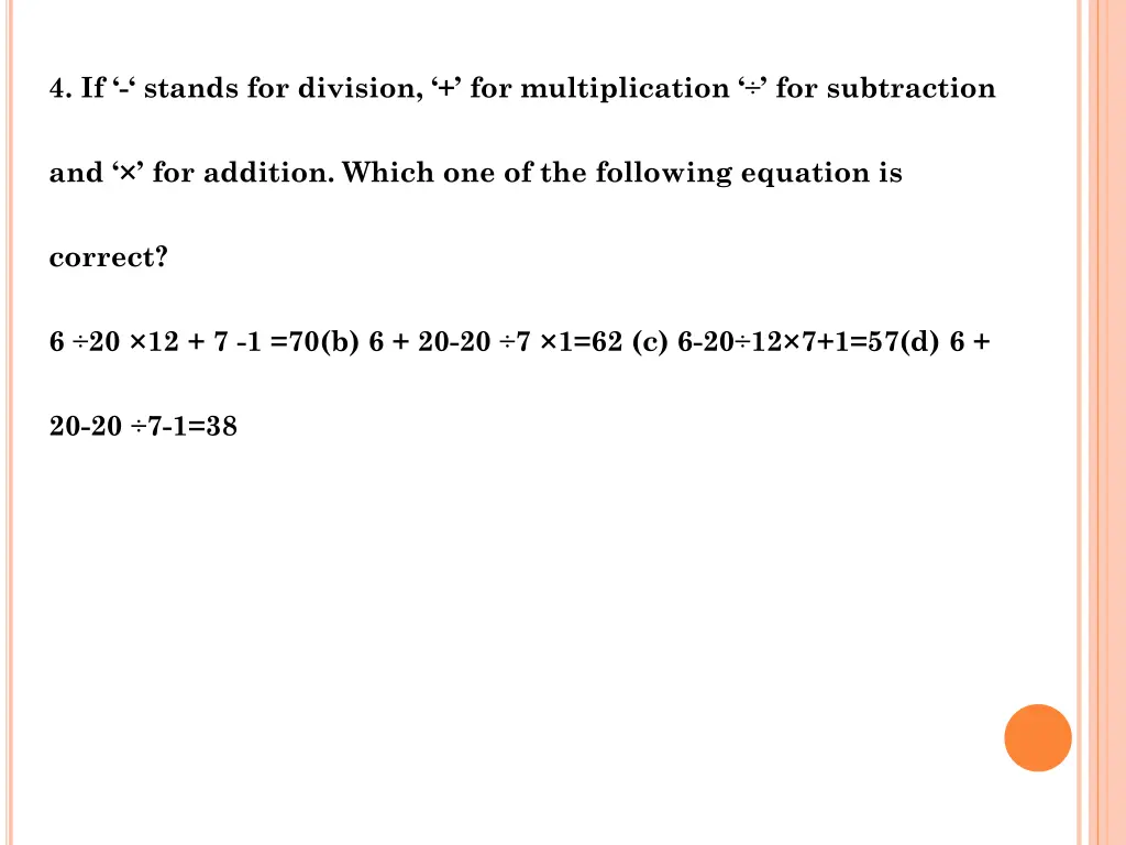 4 if stands for division for multiplication