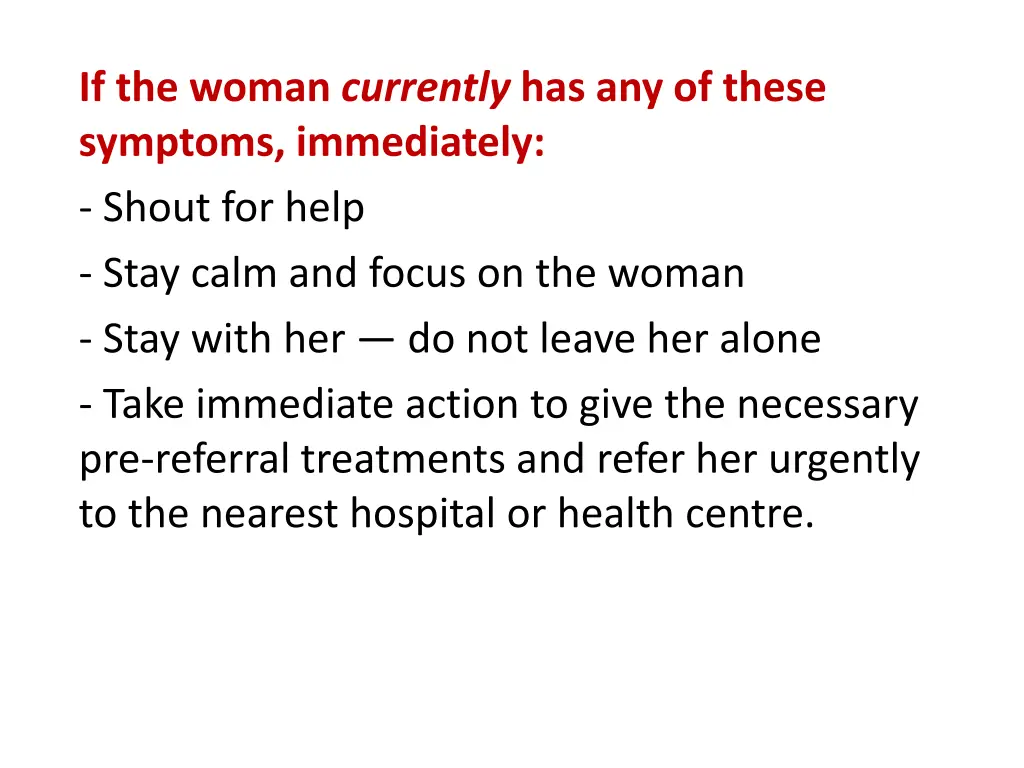 if the woman currently has any of these symptoms