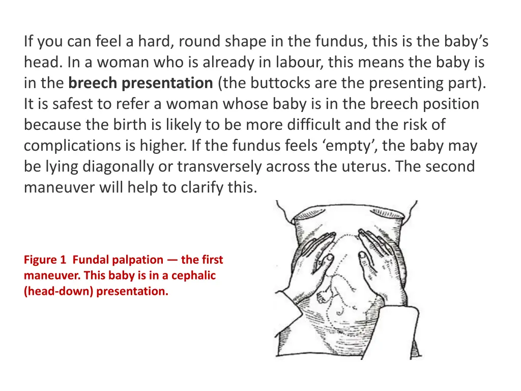 if you can feel a hard round shape in the fundus