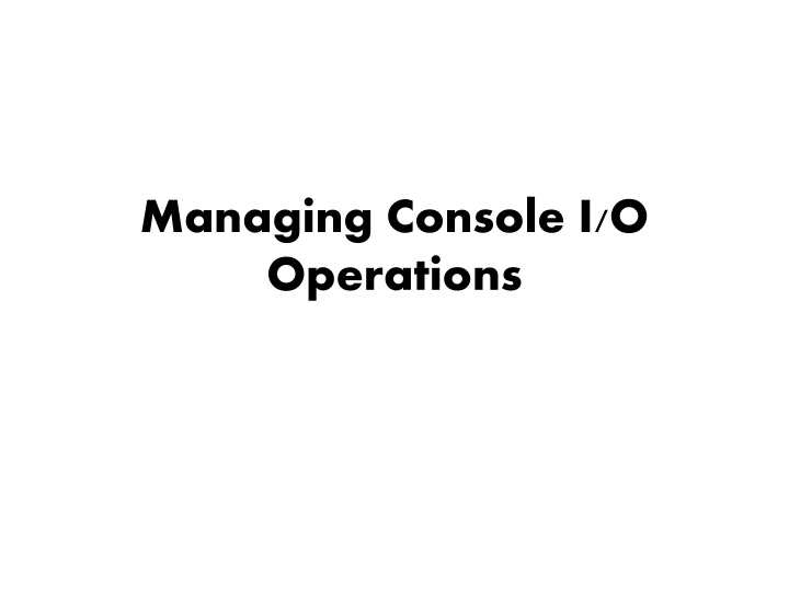 managing console i o operations