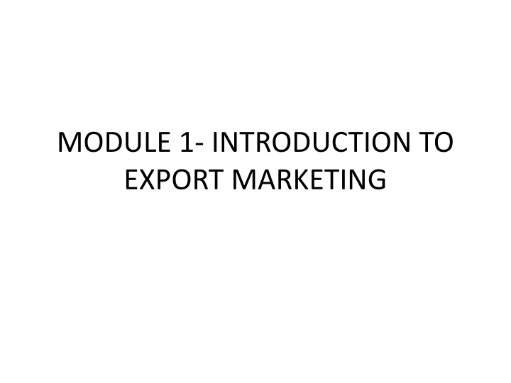 module 1 introduction to export marketing