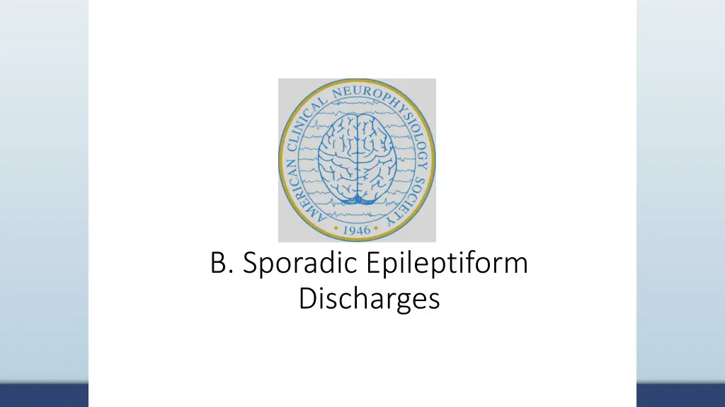 b sporadic epileptiform discharges