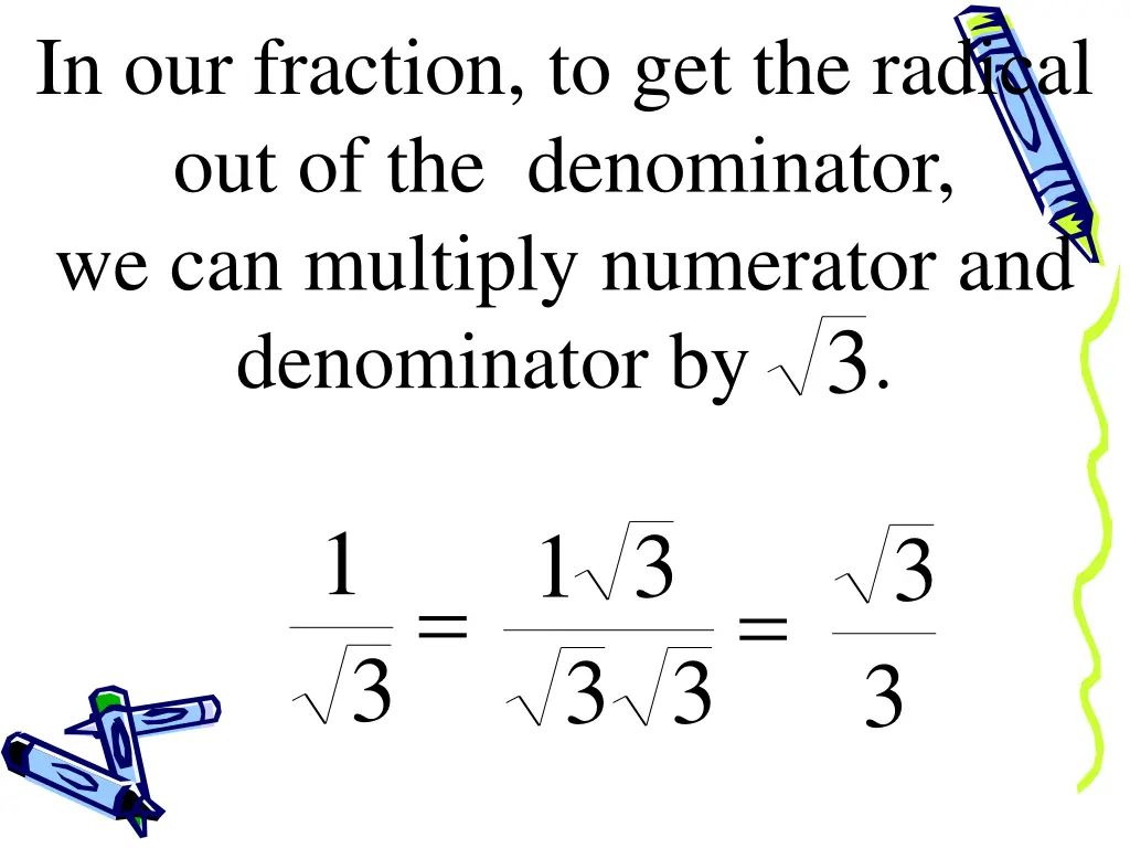 in our fraction to get the radical 1