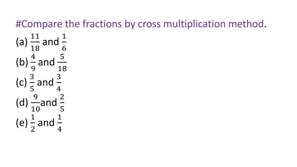 compare the fractions by cross multiplication