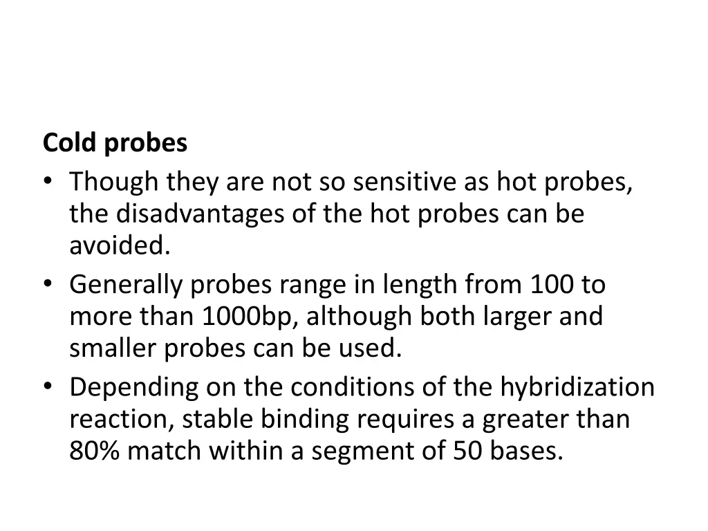 cold probes though they are not so sensitive