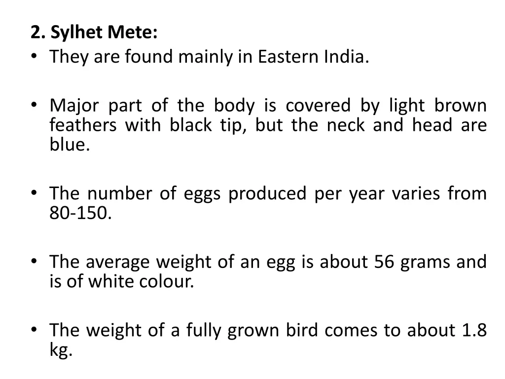 2 sylhet mete they are found mainly in eastern