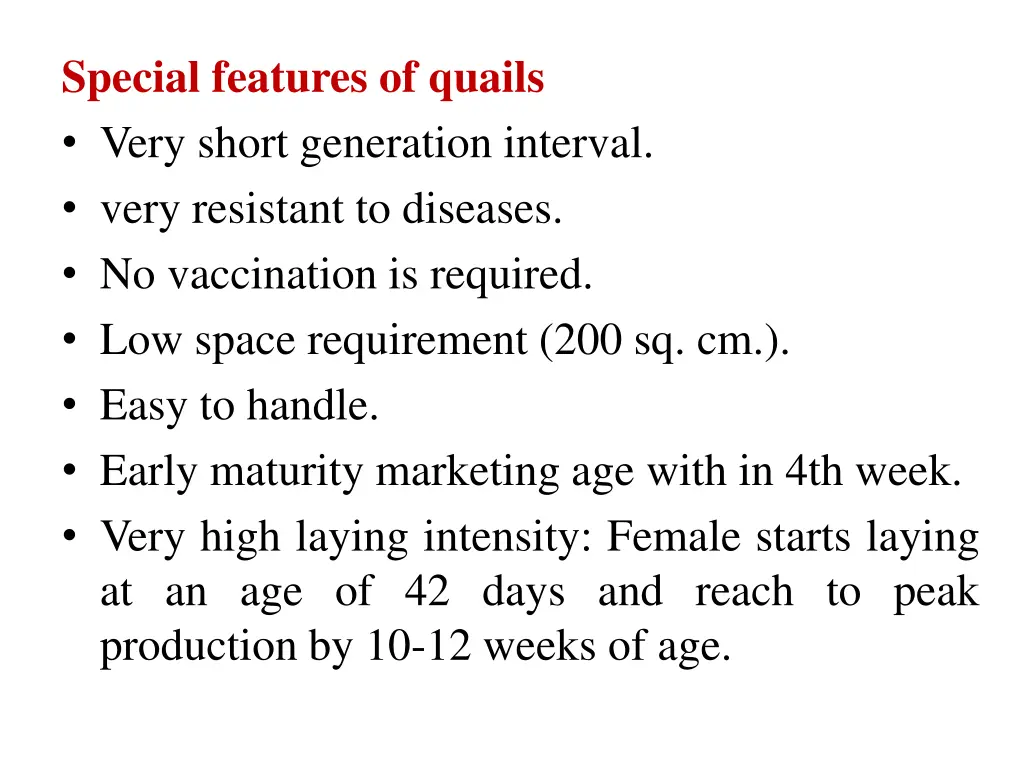 special features of quails very short generation