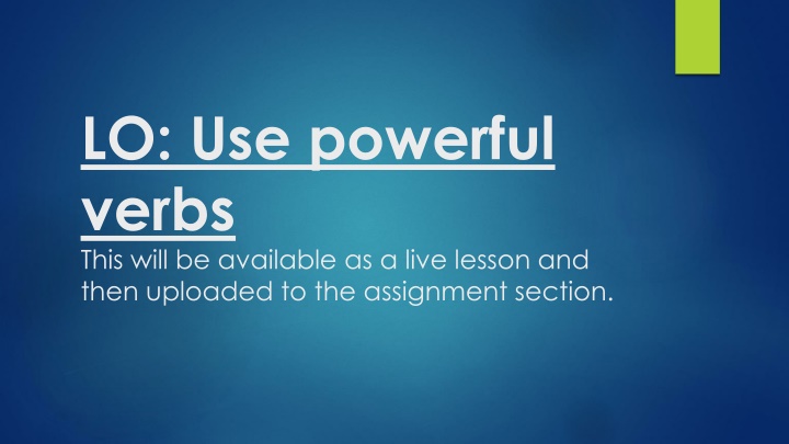 lo use powerful verbs this will be available