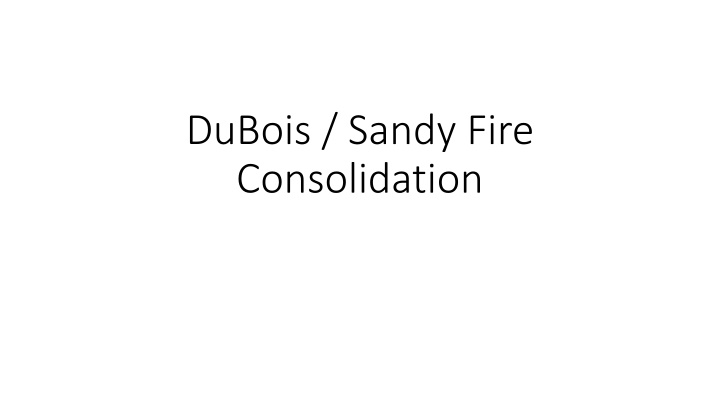 dubois sandy fire consolidation