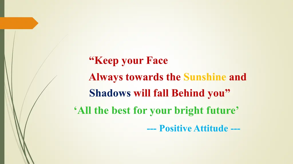 keep your face always towards the sunshine