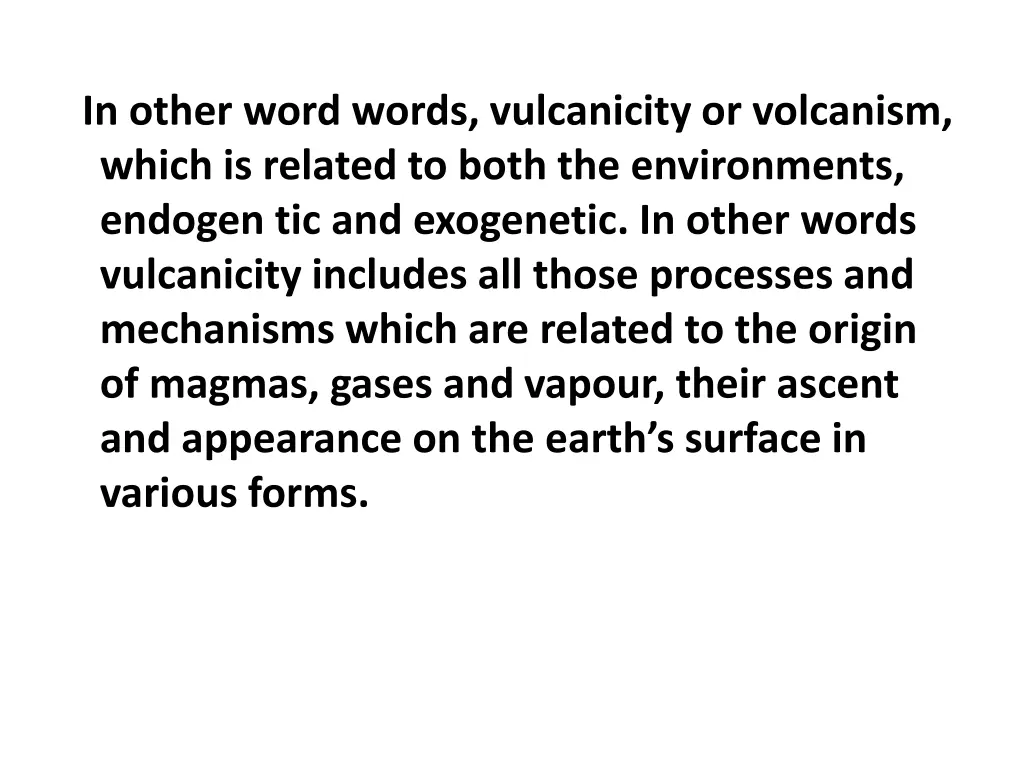 in other word words vulcanicity or volcanism