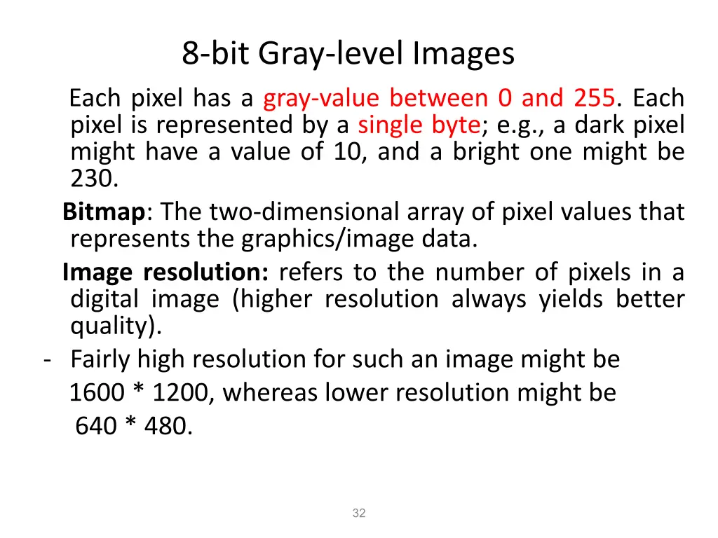 8 bit gray level images each pixel has a gray