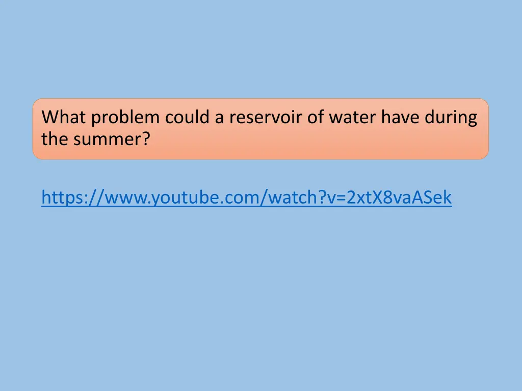 what problem could a reservoir of water have