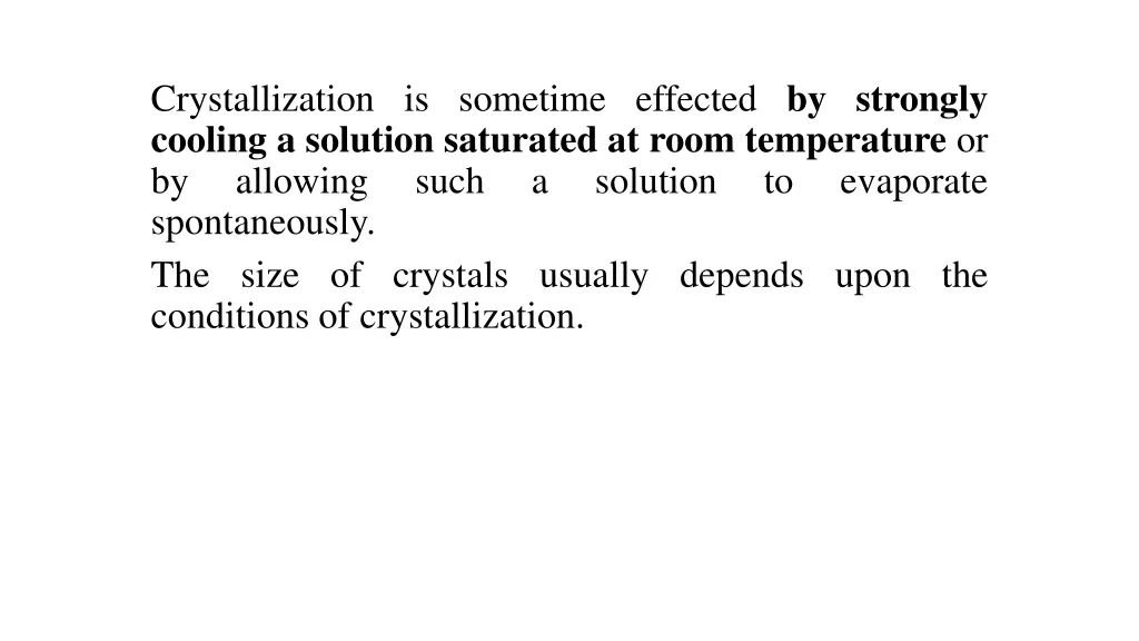 crystallization is sometime effected by strongly