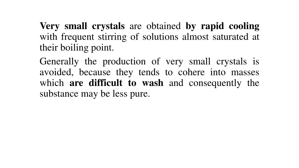 very small crystals are obtained by rapid cooling