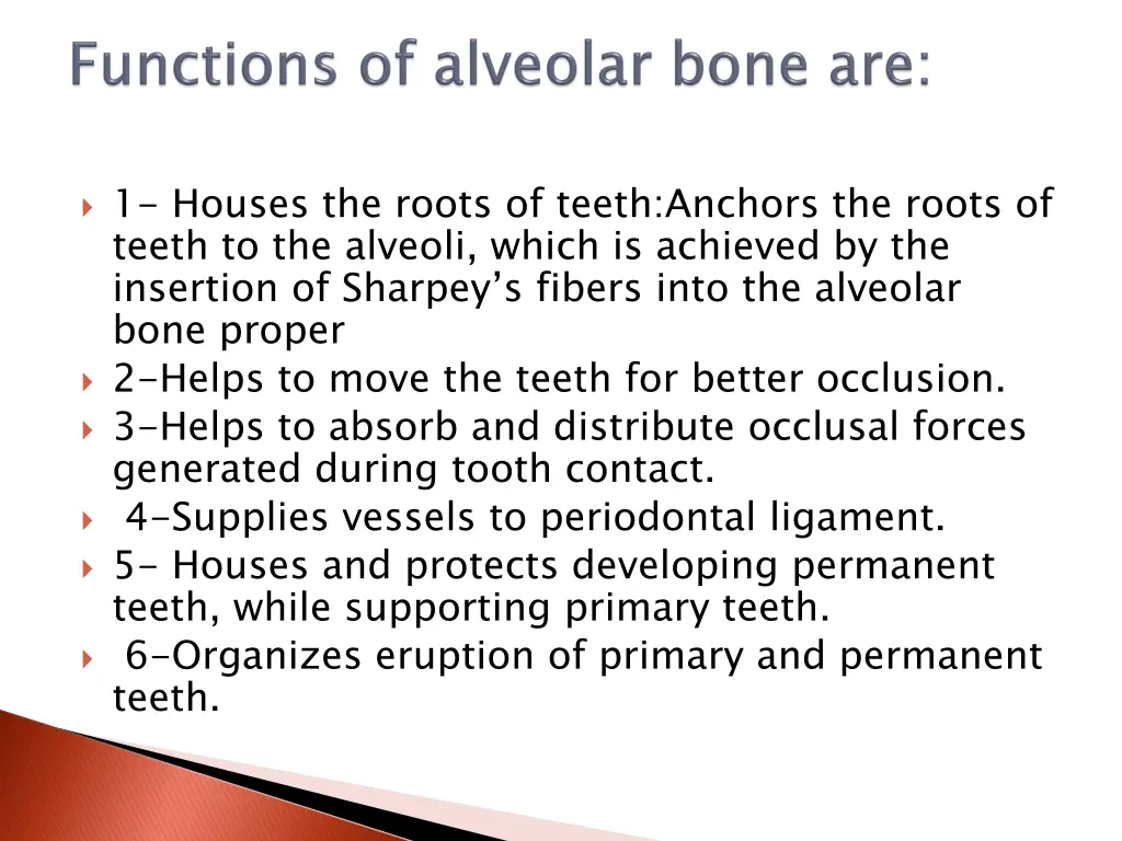 1 houses the roots of teeth anchors the roots