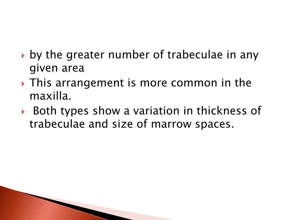 by the greater number of trabeculae in any given