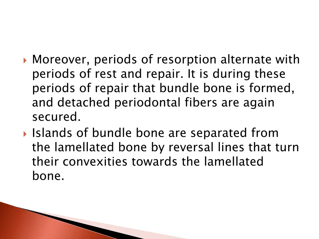 moreover periods of resorption alternate with