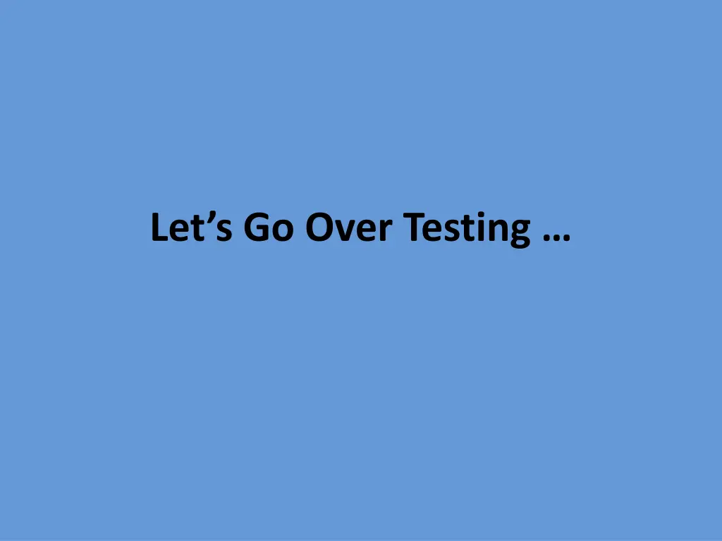 let s go over testing