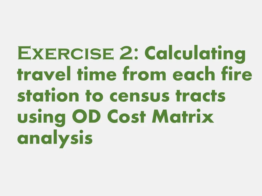 exercise 2 calculating travel time from each fire