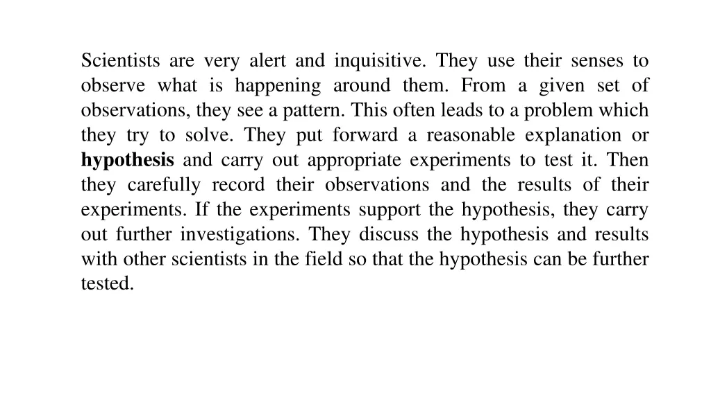 scientists are very alert and inquisitive they