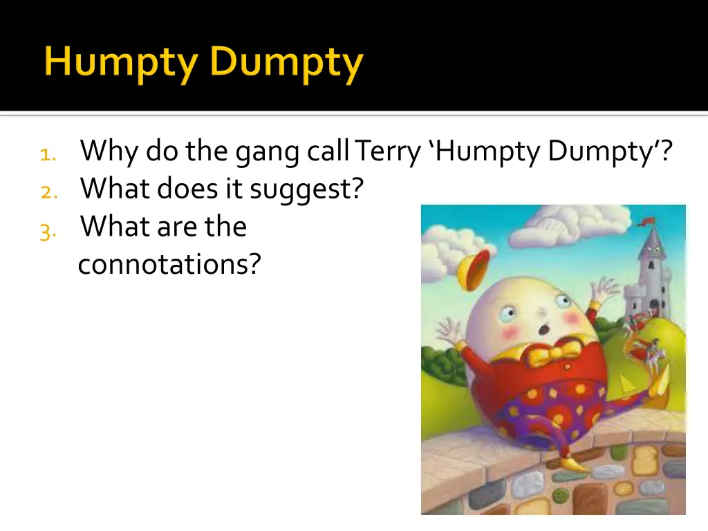 1 why do the gang call terry humpty dumpty 2 what