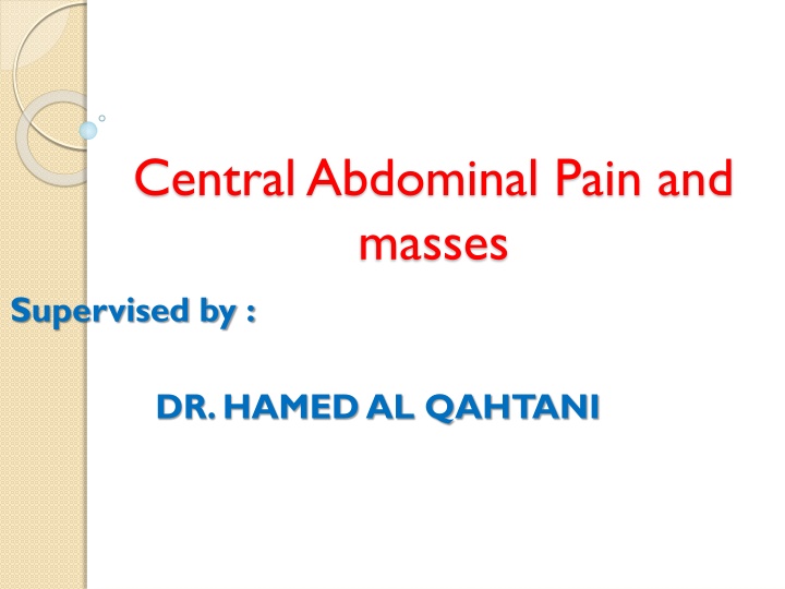 central abdominal pain and masses supervised by