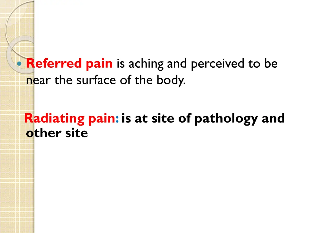 referred pain is aching and perceived to be near