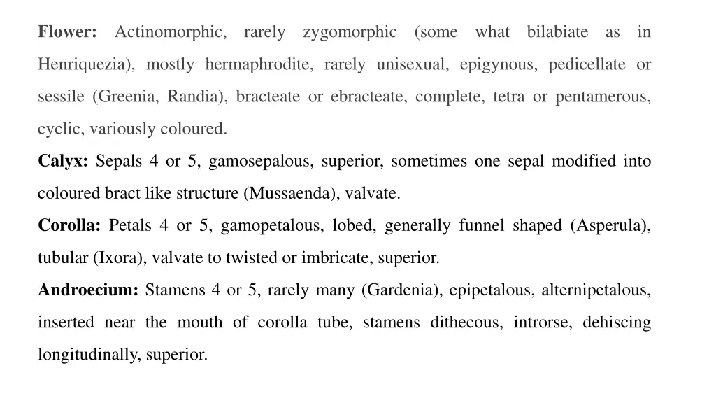 flower actinomorphic rarely zygomorphic some what