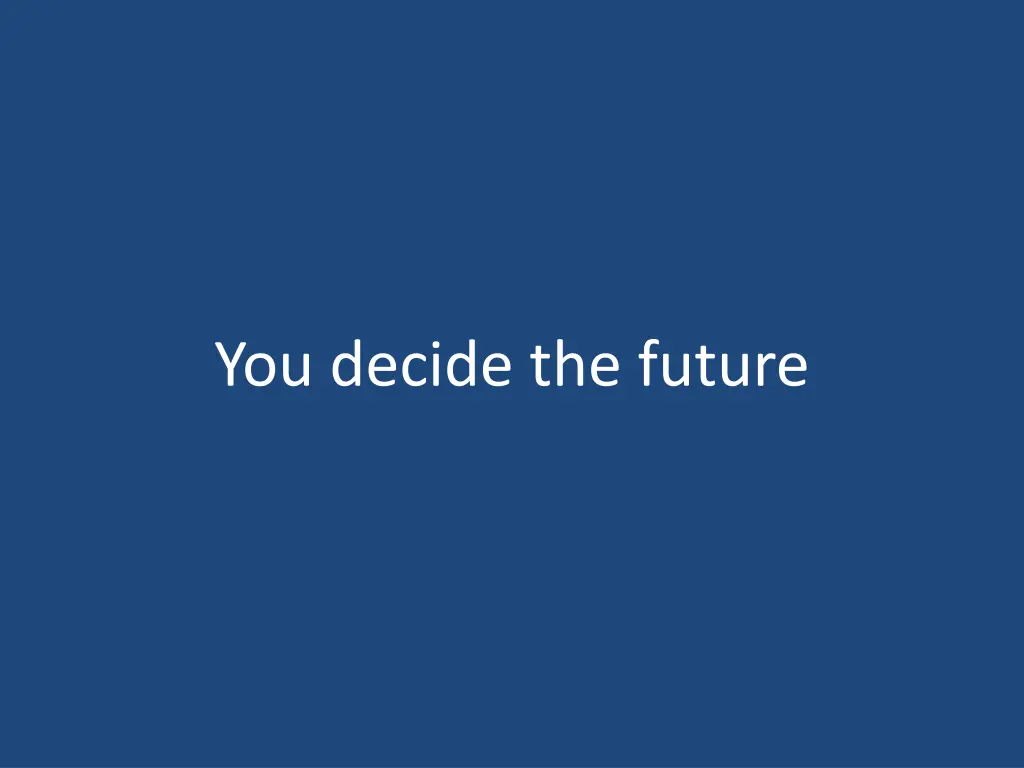 you decide the future