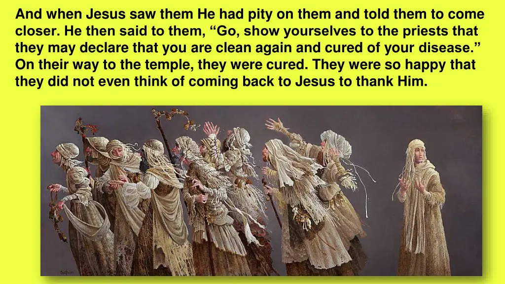 and when jesus saw them he had pity on them