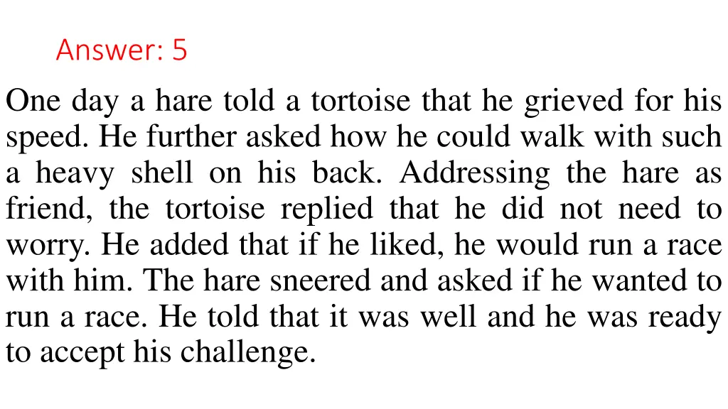 answer 5 one day a hare told a tortoise that