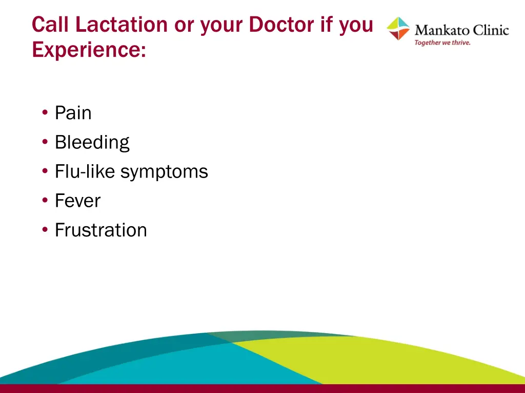 call lactation or your doctor if you experience