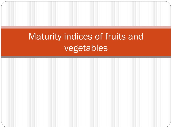 maturity indices of fruits and vegetables