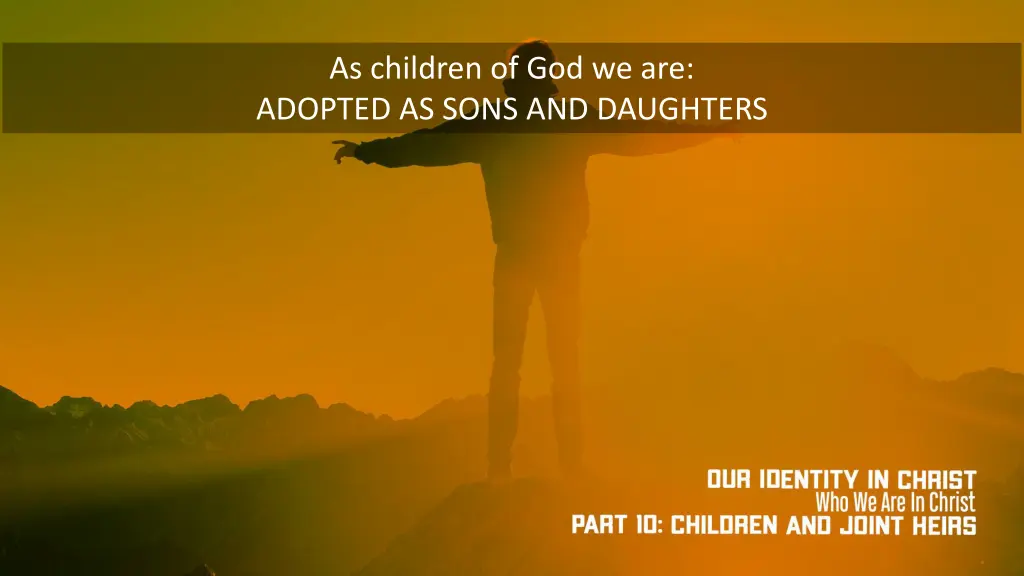 as children of god we are adopted as sons