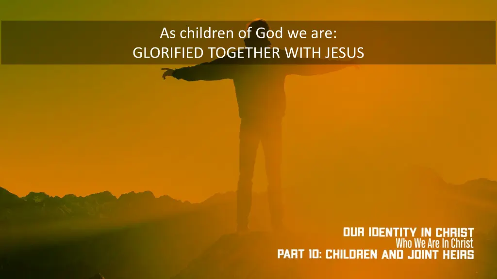 as children of god we are glorified together with