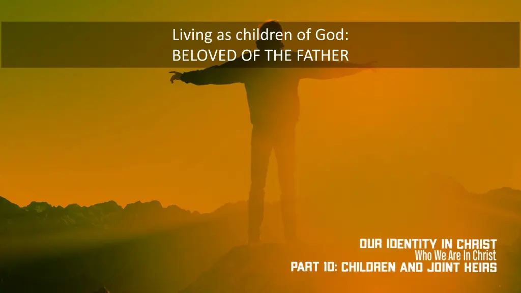 living as children of god beloved of the father