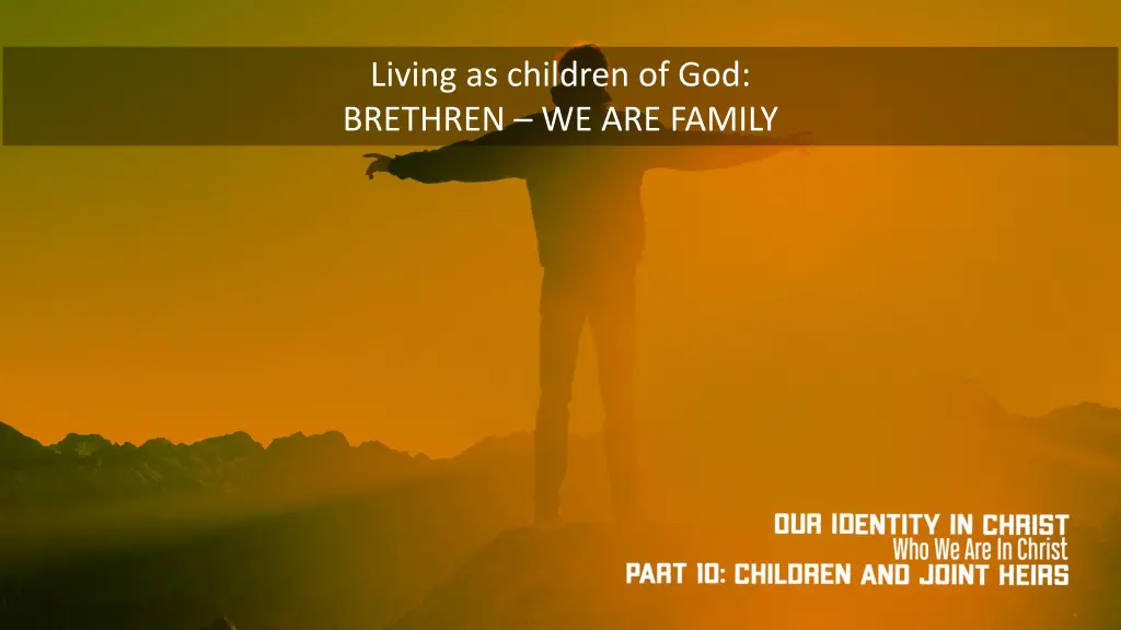 living as children of god brethren we are family